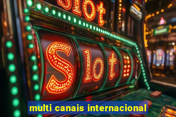 multi canais internacional